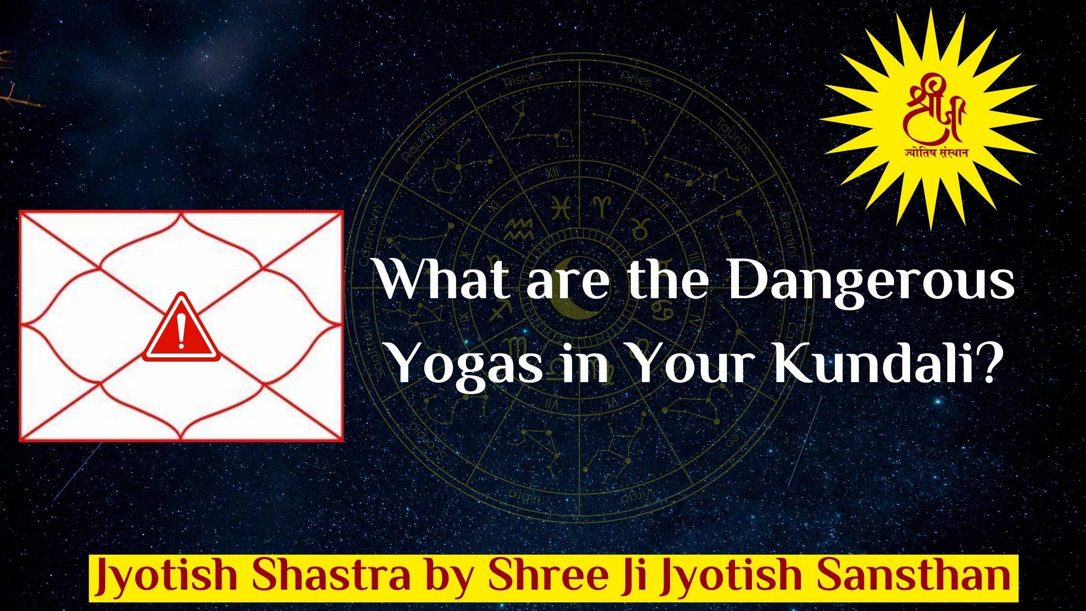What-are-the-Dangerous-Yogas-in-Your-Kundali